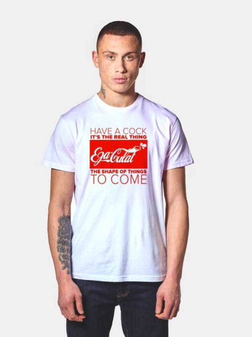 Have A Cock Cola T Shirt