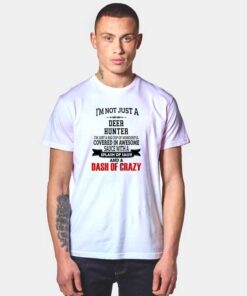 I Am Not Just Deer Hunter T Shirt