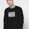 I Survived Black Friday Sale Sweatshirt