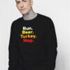 Thanksgiving Run Beer Turkey Nap Sweatshirt