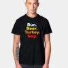 Thanksgiving Run Beer Turkey Nap T Shirt