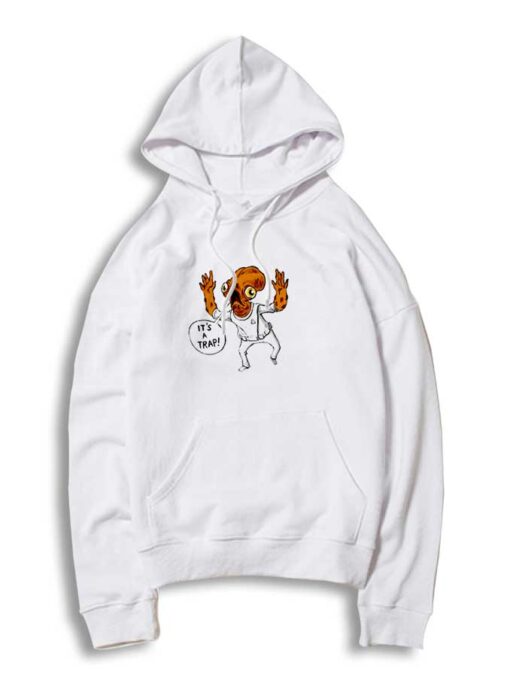 Admiral Ackbar It's A Trap Hoodie