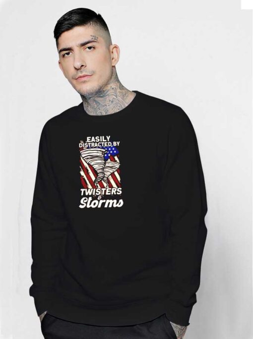 America Easily Distracted by Twisters Sweatshirt