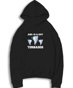 Ask Me About Tornado Hoodie