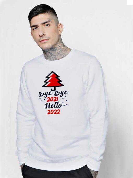 Bye Bye 2021 Hello 2022 Xmas Tree Sweatshirt