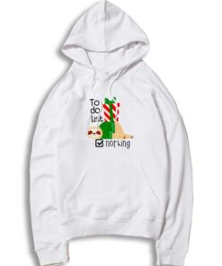 Christmas To Do List Nothing Hoodie