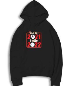 Goodbye 2021 Hello 2022 New Year Hoodie