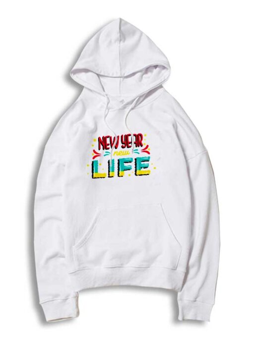 Happy New Year New Life Quote Hoodie