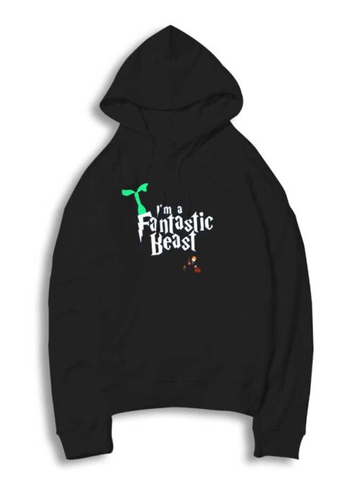 I Am a Fantastic Beast Plant Hoodie