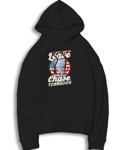 I Just Want To Leave And Chase Storm Hoodie