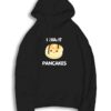 I Want Cute Pancakes Hoodie