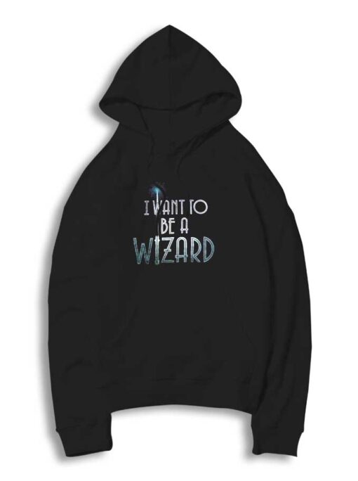 I Want To Be A Wizard Fantastic Beast Hoodie