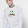 I'll Be Home for Christmas Thanks Covid Sweatshirt