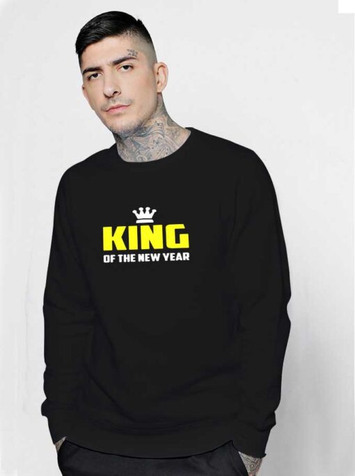 King of The New Year Sweatshirt