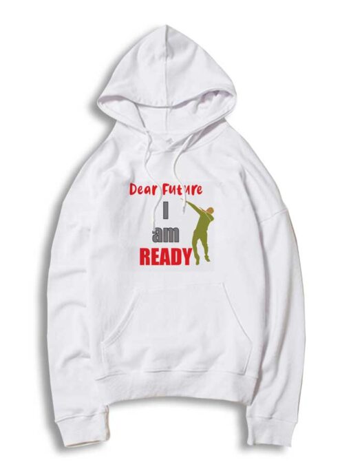 New Year Dear Future I Am Ready Hoodie