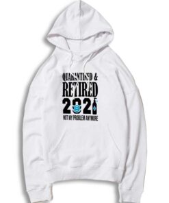 New Year Quarantine Retired From 2021 Hoodie