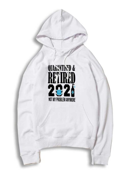 New Year Quarantine Retired From 2021 Hoodie