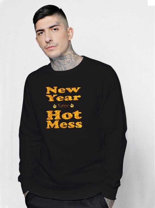 New Year Same Hot Mess Sweatshirt