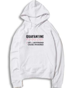 Quarantine To Do List Boyfriend Hoodie