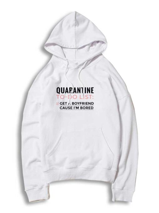 Quarantine To Do List Boyfriend Hoodie