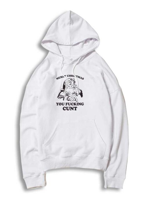 Santa Merry Christmas You Fucking Cunt Hoodie