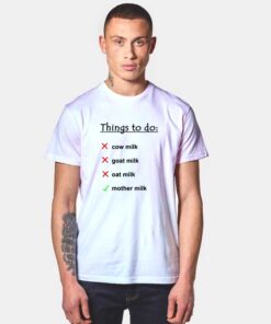 Things To Do Mother Milk T Shirt