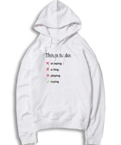 Things To Do is Crying Hoodie