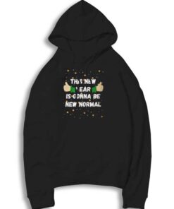 This New Year Gonna Be Normal Hoodie