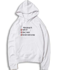 To Do List Destroy Expectation Hoodie