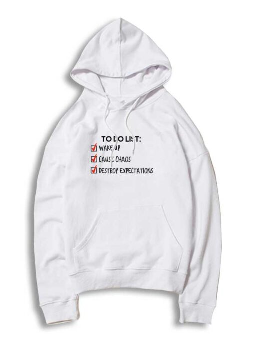 To Do List Destroy Expectation Hoodie