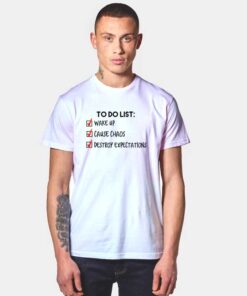 To Do List Destroy Expectations T Shirt