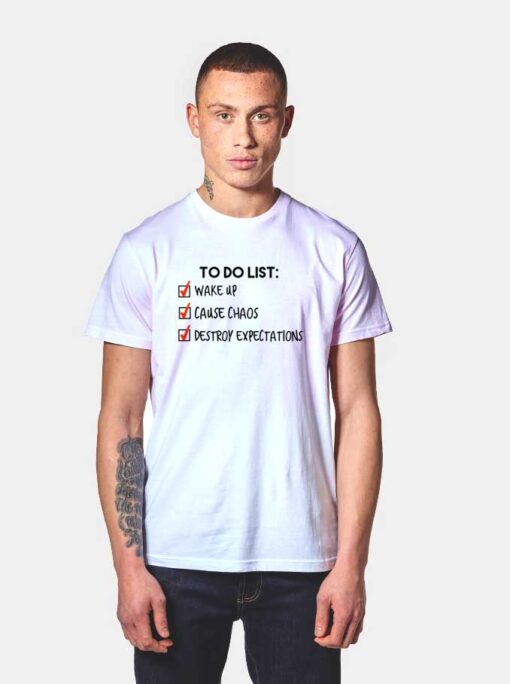 To Do List Destroy Expectations T Shirt