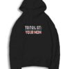 To Do List Is Your Mom Hoodie