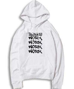 To Do List Work Work and Work Hoodie