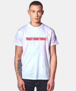 Trust Your Tingle Spider Instinct T Shirt