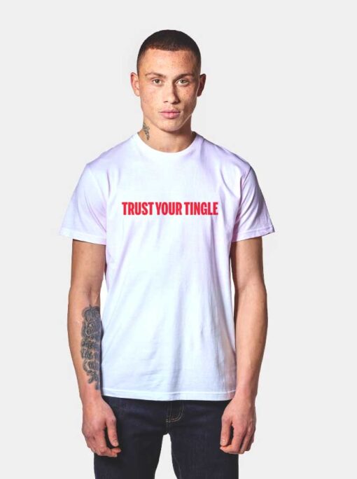 Trust Your Tingle Spider Instinct T Shirt