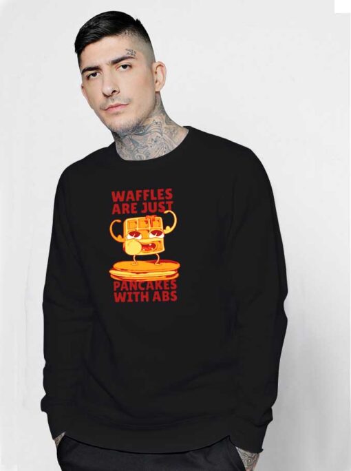 Waffles Just Pancake With Abs Sweatshirt