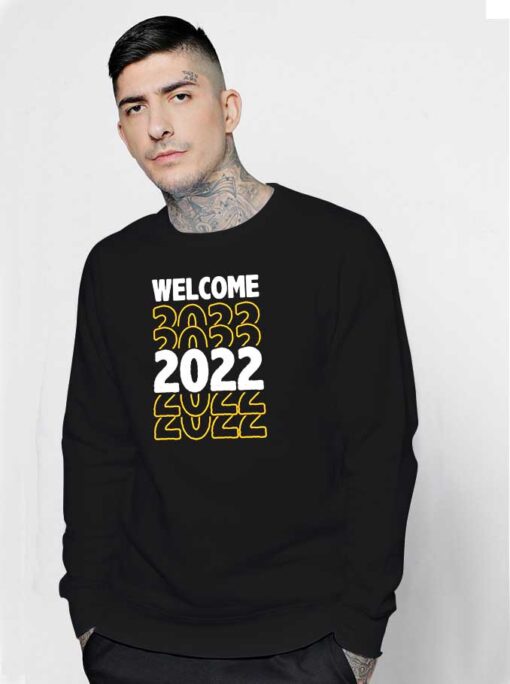 Welcome 2022 Happy New Year Sweatshirt