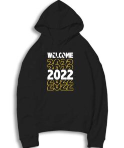 Welcome 2022 Happy New Year Hoodie