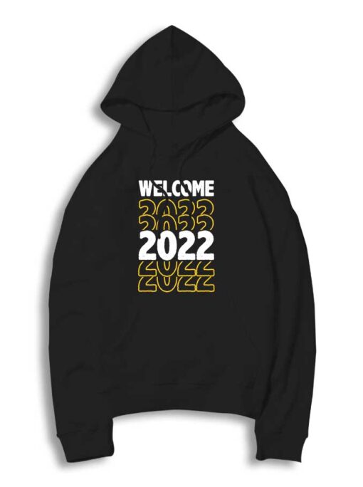 Welcome 2022 Happy New Year Hoodie