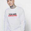 You Are Amazing Spiderman Sweatshirt