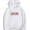 You Are Amazing Spiderman Hoodie