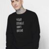 Your Google Ain't Broke Quote Sweatshirt