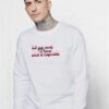 All You Needs is Love And a Cupcake Quote Sweatshirt