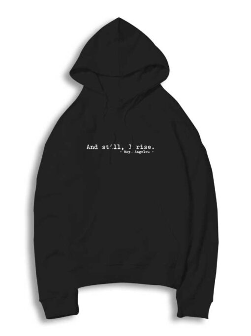 And Still I Rise Quote Hoodie