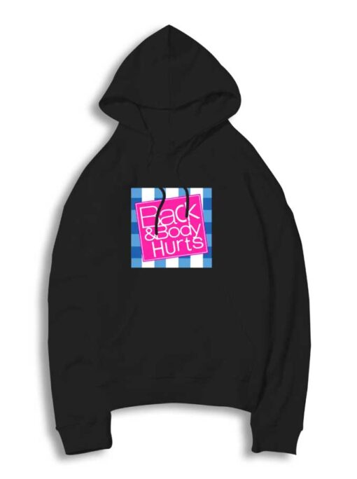 Back And Body Hurts Quote Hoodie