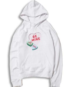 Be Mine Valentine Candy Heart Hoodie