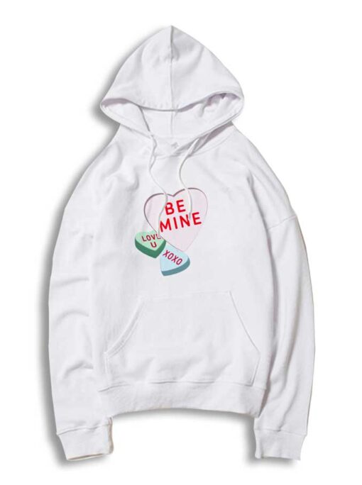 Be Mine Valentine Candy Heart Hoodie