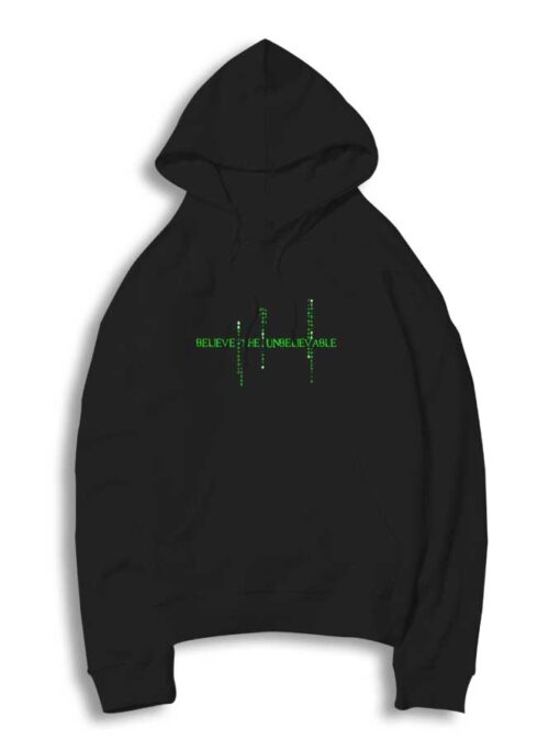 Believe The Unbelievable Quote Hoodie