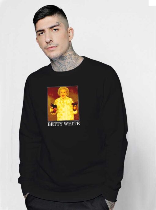 Betty White Gun Fight Sweatshirt